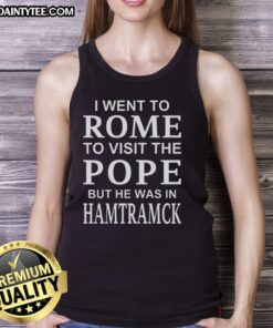 Premium tank top featuring 'I Went To Rome To Visit The Pope But He Was In Hamtramck' design, perfect for casual wear.