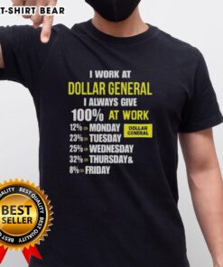 Alt Text: Premium I Work At Dollar General I Always Give 100% T-Shirt showcasing commitment and pride in retail work.