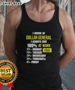 Premium tank top featuring 'I Work At Dollar General, I Always Give 100% At Work' design for motivated employees.