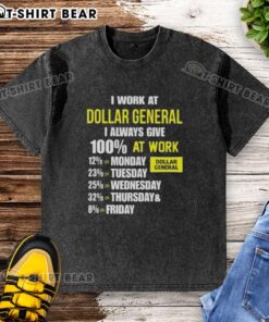 Premium I Work At Dollar General T-shirt, displaying 'I Always Give 100% At Work' slogan in stylish design.