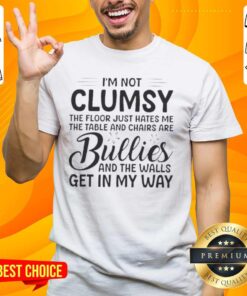 Alt Text: Premium I'm Not Clumsy, The Floor Just Hates Me T-Shirt with funny design, perfect for humor lovers and casual wear.