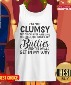 Alt Text: Premium tank top with fun quote 'I'm Not Clumsy, The Floor Just Hates Me' featuring a stylish design.