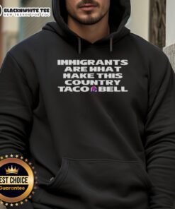 Premium immigrants are what make this country Taco Bell hoodie, showcasing vibrant design and cultural pride.