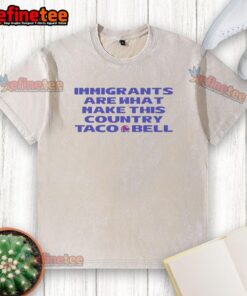 Premium immigrants are what make this country Taco Bell washed t-shirt, showcasing vibrant design and cultural pride.