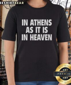 Premium In Athens As It Is In Heaven Ladies Tee showcasing stylish design and comfortable fit for fashion-forward women.