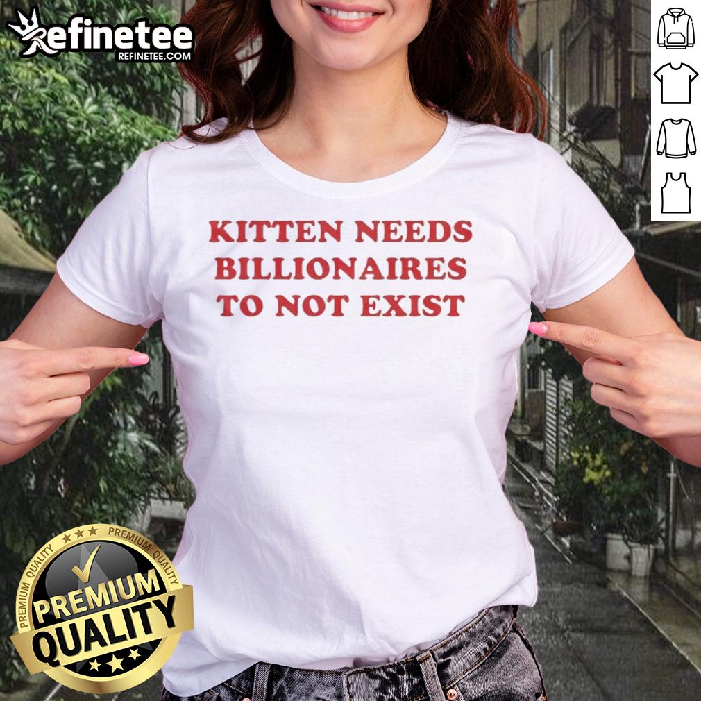 premium-kitten-needs-billionaires-to-not-exist-ladies-tee Premium kitten graphic tee for ladies featuring 'Billionaires to Not Exist' slogan, perfect for cat lovers and activists.