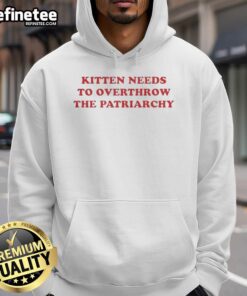 Premium Kitten Needs to Overthrow the Patriarchy Hoodie featuring a cute kitten graphic and bold text design.