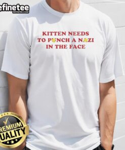 Premium Kitten Needs To Punch A Nazi In The Face T-Shirt featuring a playful kitten design with a bold message.