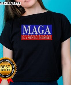 Premium Maga Is A Mental Disorder Ladies Tee featuring bold typography on a stylish women's shirt, perfect for statement fashion.