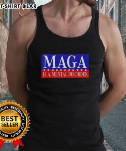Premium Maga Is A Mental Disorder tank top featuring bold graphics and a trendy design for political statement wear.