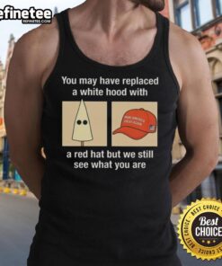 Tank top design with 'You may have replaced a white hood with a red hat' slogan, highlighting social commentary on racism.