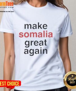 Premium Make Somalia Great Again ladies tee in vibrant colors, perfect for casual wear and expressing support for Somalia.