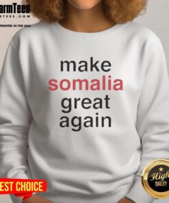 Premium Make Somalia Great Again Sweatshirt featuring bold text design, perfect for casual wear and expressing pride.