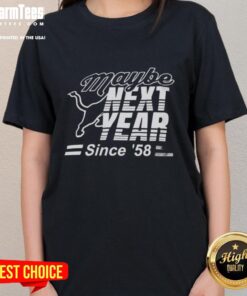 Premium Maybe Next Year Since 58 ladies tee in stylish design, perfect for casual wear and showcasing personal style.