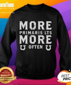 Alt Text: Premium More Primaris Lts More Often Sweatshirt featuring a stylish design, perfect for casual and comfortable wear.