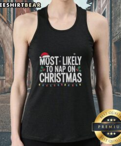 Premium Most Likely To Nap On Christmas Tank Top featuring festive design for cozy holiday lounging.