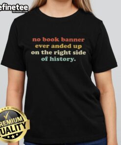 Premium 'No Book' Banner Tee for Ladies, showcasing a stylish design on the right side of history. Perfect for casual wear.