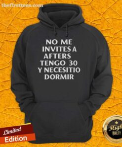 Premium hoodie featuring 'No Me Invites A Afters Tengo 30 Y Necesito Dormir 2025' design, perfect for casual wear.