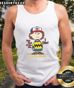 Premium No No If You Die I Die Fraternity Peanuts Tank Top featuring vibrant graphics and comfortable fit.