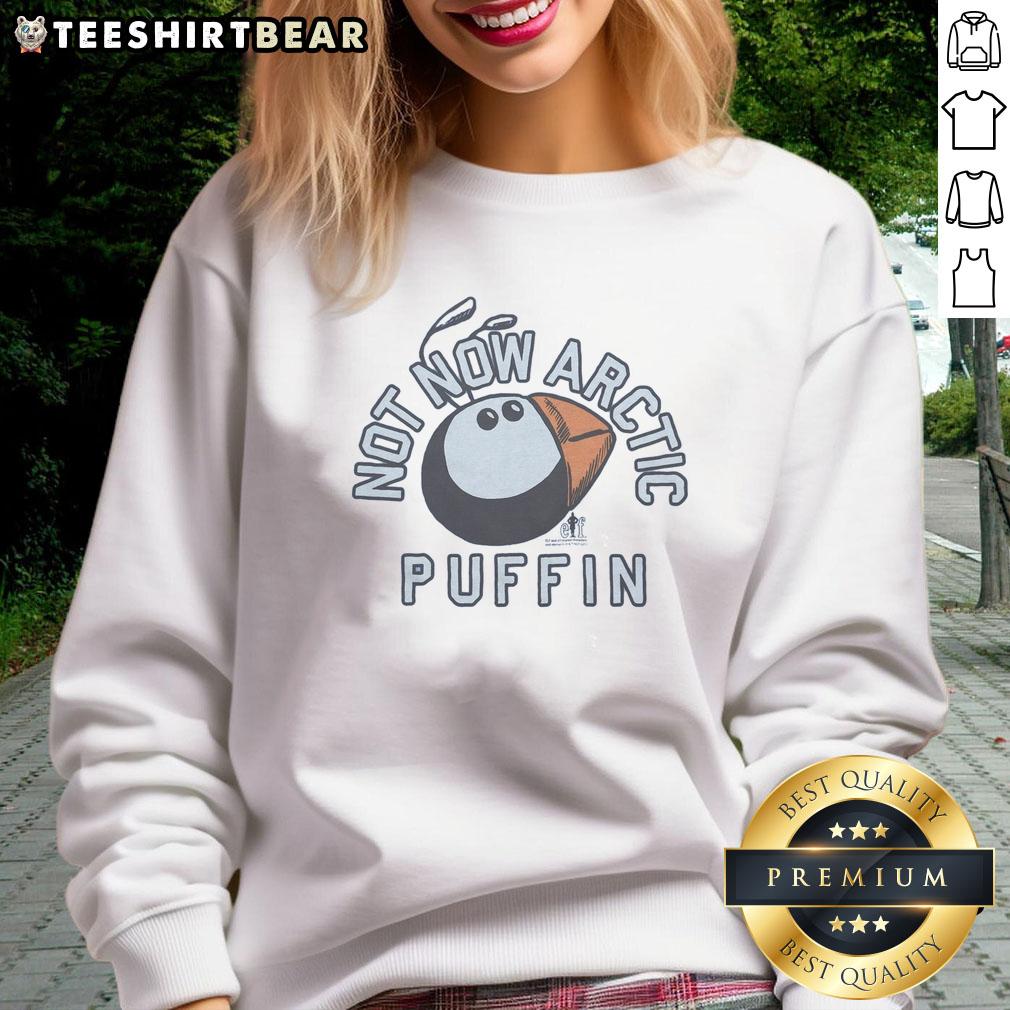 premium-not-now-arctic-puffin-sweatshirt Alt Text: Premium Not Now Arctic Puffin Sweatshirt featuring a vibrant puffin graphic on a cozy, stylish design.
