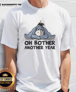 Premium Oh Bother Another Year T-Shirt featuring a playful design, perfect for casual wear and celebrating life's moments.