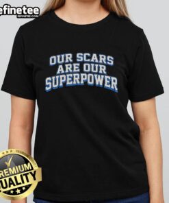 Premium ladies tee featuring 'Our Scars Are Our Superpower' design, perfect for embracing strength and resilience.