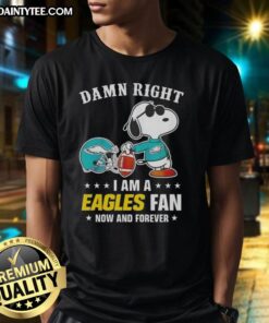 Premium Peanuts Snoopy Eagles fan T-shirt featuring Snoopy with 'Damn Right I Am A Eagles Fan Now And Forever' text.