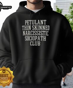 Alt Text: Premium Petulant Thin Skinned Narcissistic Sociopath Club Hoodie in black with bold white lettering, perfect for edgy fashion.