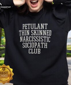 Premium Petulant Thin Skinned Narcissistic Sociopath Club sweatshirt in stylish design for trendy fashion enthusiasts.