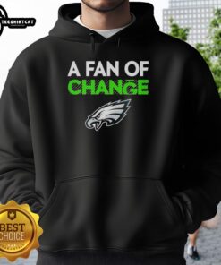 Premium Philadelphia Eagles A Fan of Change Hoodie in green, featuring team logo and stylish design for fans.