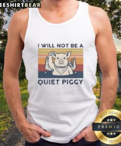 Premium Pig I Will Not Be A Quiet Piggy Retro Tank Top in vibrant colors, perfect for pig lovers and casual wear.