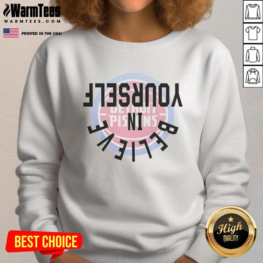 premium-pistons-believe-in-yourself-sweatshirt Premium Pistons Believe In Yourself Sweatshirt showcasing motivational design in cozy fabric, perfect for casual wear.