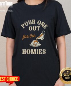 Premium Pour One Out For The Homies Ladies Tee in stylish design, perfect for casual outings and honoring friends.