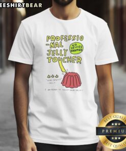 Premium Professional Jelly Toucher T-Shirt - Gentle design with 'No Jellies Harmed' slogan, perfect for jelly lovers.