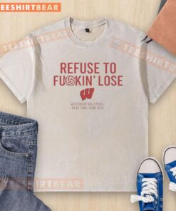 Premium Refuse To Fuckin Lose Wisconsin Badgers Volleyball NCAA Final Four 2025 washed t-shirt displayed on a hanger.