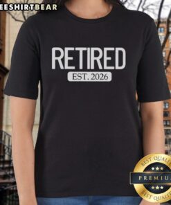 Premium retired 2026 work retirement gift ladies tee, featuring stylish design and comfortable fit for celebrating retirement.