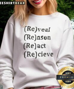 Premium Reveal Reason React Receive Sweatshirt in stylish design, perfect for casual wear and showcasing personal style.