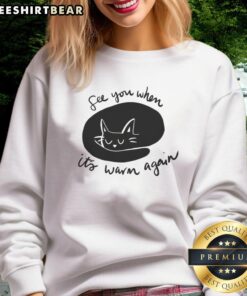 Alt Text: Premium See You When It's Warm Again Sweatshirt in cozy fabric, perfect for stylish comfort in cooler weather.