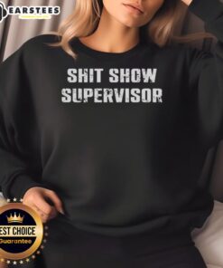 Alt Text: Premium Shit Show Supervisor Letter meme sweatshirt featuring humorous design perfect for casual wear.