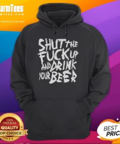 Premium Shut The Fck Up And Drink Your Beer Hoodie in black, featuring bold white text design, perfect for beer lovers.