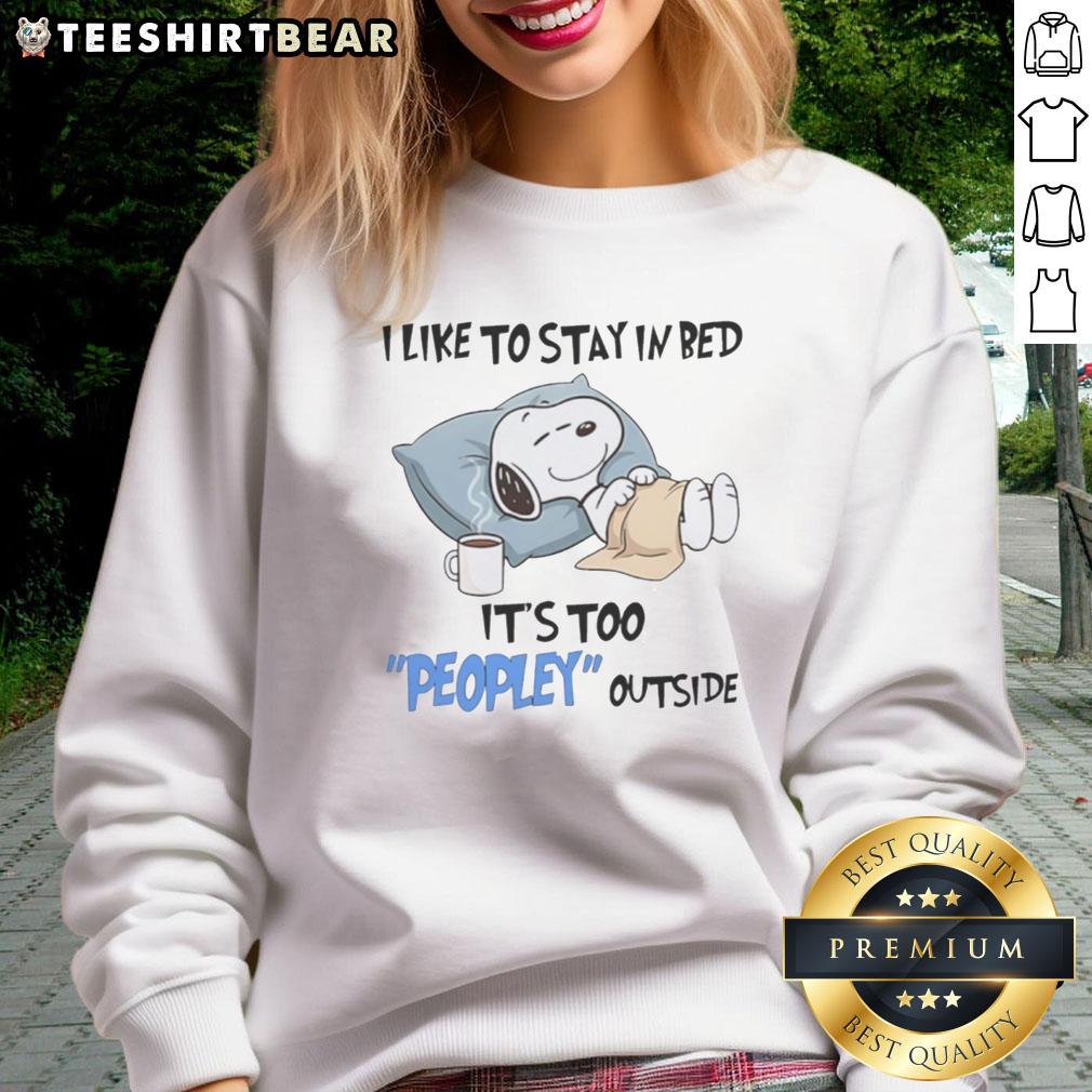 premium-snoopy-i-like-to-stay-in-bed-its-too-peopey-outside-sweatshirt Premium Snoopy sweatshirt with 'I Like To Stay In Bed It's Too Peopley Outside' design, perfect for cozy days.