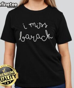 Premium Stillwerise I Miss Barack Ladies Tee featuring a stylish design for women who support Barack Obama.