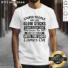 Premium 'Stupid People Are Like Glow Sticks' T-Shirt, featuring a humorous design perfect for playful sarcasm and casual wear.