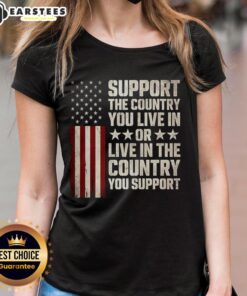 Premium Support ladies tee featuring the phrase 'Live in the Country You Support' with a patriotic flag design.