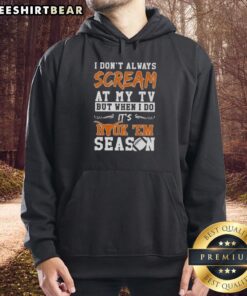 Premium Texas Longhorns hoodie with 'I Don't Always Scream at My TV, But When I Do, It's Hook 'Em Season' design.