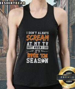 Alt Text: Premium Texas Longhorns tank top with I Don't Always Scream at My TV, But When I Do, It's Hook 'Em Season design.