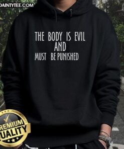 Premium The Body Is Evil And Must Be Punished Hoodie in black with bold text, perfect for casual streetwear style.