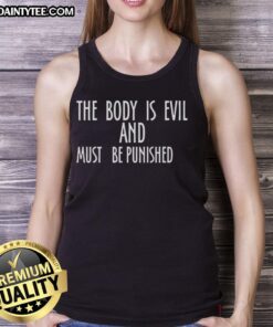 Premium tank top featuring 'The Body Is Evil And Must Be Punished' design for bold fashion statements.