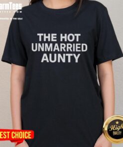 Premium The Hot Unmarried Aunty Ladies Tee featuring a stylish design, perfect for trendy casual wear.