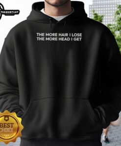 Premium hoodie featuring 'The More Hair I Lose, The More Head I Get' design, perfect for humor and style enthusiasts.